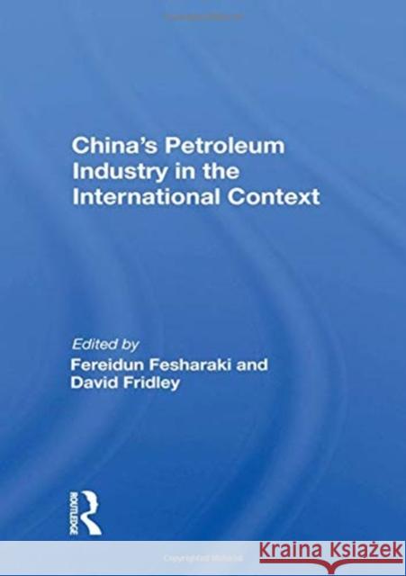 China's Petroleum Industry in the International Context Fesharaki, Fereidun 9780367020453