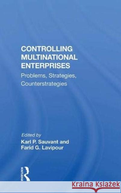 Controlling Multinational Enterprises: Problems, Strategies, Counterstrategies Karl P Sauvant   9780367020552