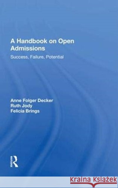 Handbook on Open Admissi/H: Success, Failure, Potential Decker, Anne Folger 9780367020651