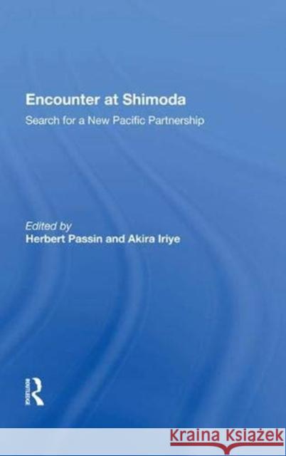 Encounter at Shimoda: Search for a New Pacific Partnership Passin, Herbert 9780367020880