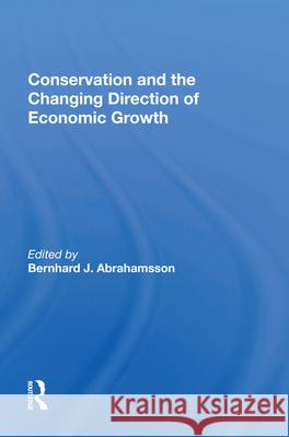 Conservation and the Changing Direction of Economic Growth Bernhard J. Abrahamsson 9780367020958 Routledge