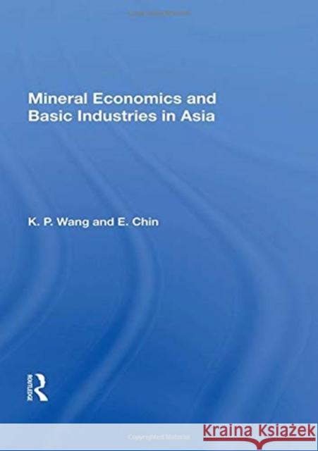 Mineral Economics and Basic Industries in Asia K. P. Wang 9780367020965 Taylor and Francis