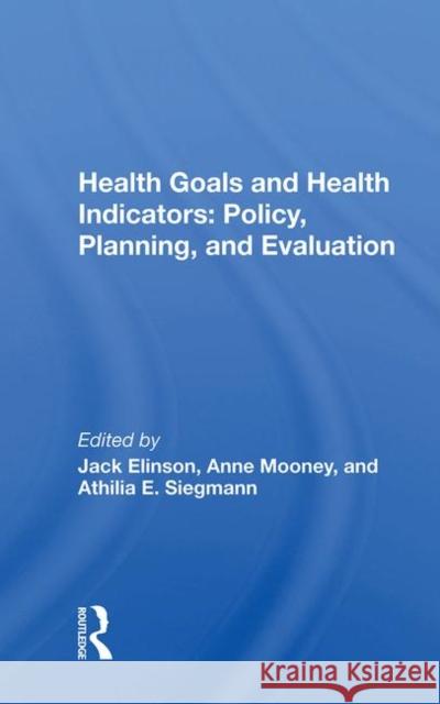 Health Goals and Health Indicators: Policy, Planning, and Evaluation  9780367021023 Taylor and Francis