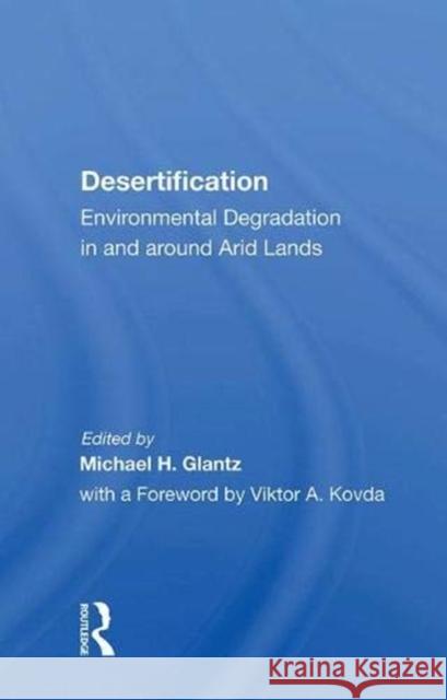 Desertification: Environmental Degradation in and Around Arid Lands Glantz, Michael H. 9780367021030