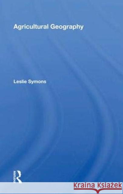 Agricultural Geography Leslie Symons   9780367021139