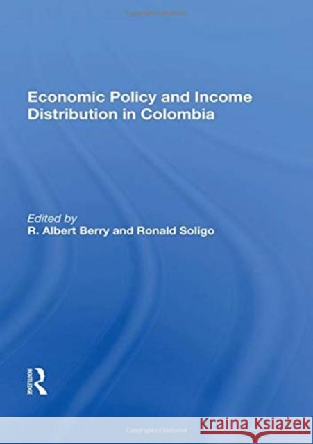 Economic Policy and Income Distribution in Colombia Berry, R. Albert 9780367021498 Taylor and Francis