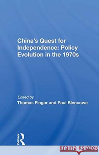 China's Quest for Independence: Policy Evolution in the 1970s Fingar, Thomas 9780367021573 TAYLOR & FRANCIS