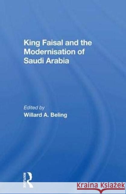 King Faisal and the Modernisation of Saudi Arabia Beling, Willard A. 9780367021702