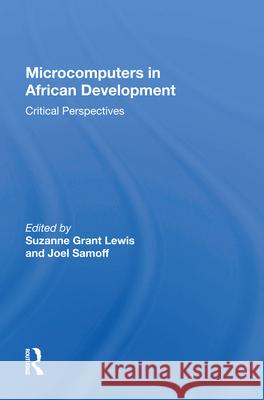 Microcomputers in African Development: Critical Perspectives Suzanne Gran Joel Samoff 9780367021825