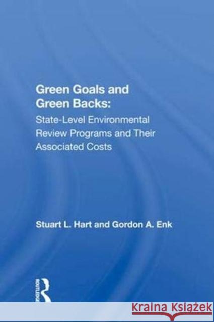 Green Goals and Green Backs: State-Level Environmental Review Programs and Their Associated Costs Hart, Stuart L. 9780367021962 Taylor and Francis