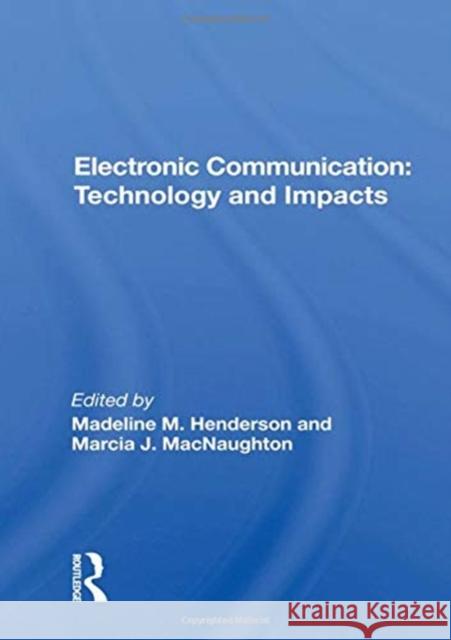 Electronic Communication: Technology and Impacts: Technology and Impacts Henderson, Madeline M. 9780367022013 TAYLOR & FRANCIS