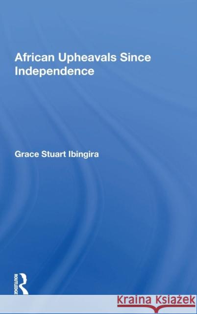 African Upheavals Since Independence Grace Stuart Ibingira 9780367022143 Taylor and Francis