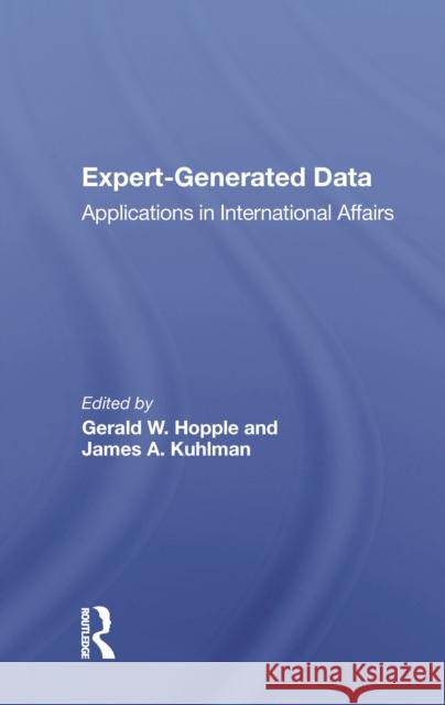 Expert-Generated Data: Applications in International Affairs Hopple, Gerald W. 9780367022174 Routledge