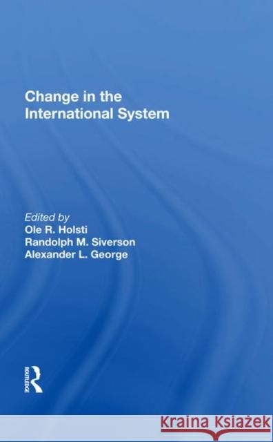 Change in the International System Holsti, Ole R. 9780367022327 Taylor and Francis