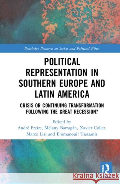 Political Representation in Southern Europe and Latin America: Before and After the Great Recession and the Commodity Crisis Freire, André 9780367022945 Routledge