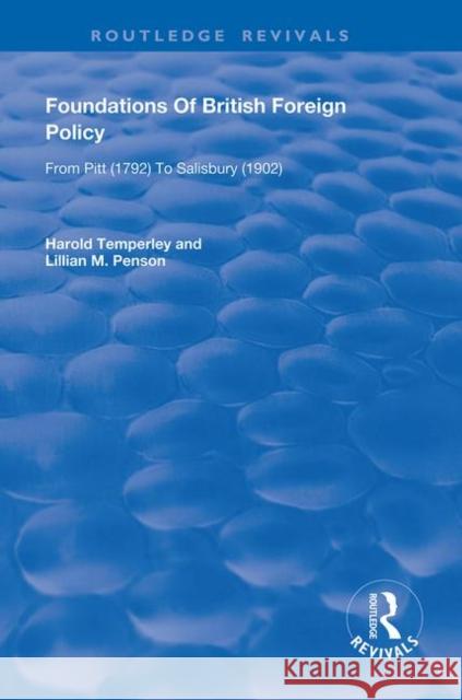 Foundations of British Foreign Policy: From Pitt (1792) to Salisbury (1902) Temperley, H. W. V. 9780367023256 Routledge