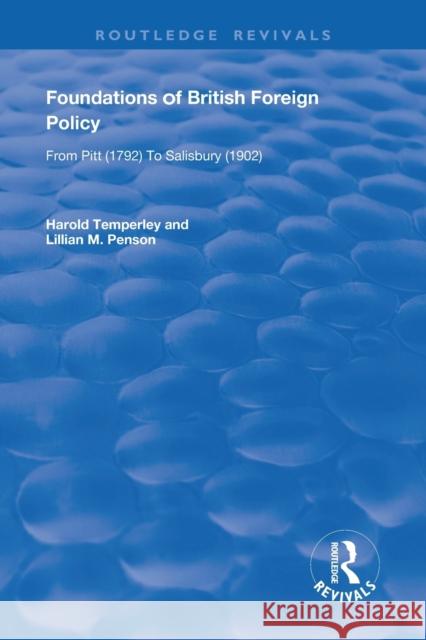 Foundations of British Foreign Policy: From Pitt (1792) to Salisbury (1902) Temperley, H. W. V. 9780367023263 Routledge