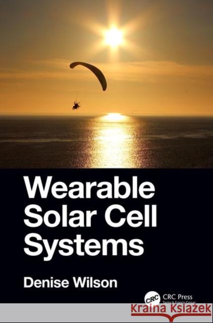 Wearable Solar Cell Systems Denise Wilson 9780367023478 CRC Press