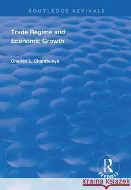 Trade Regime and Economic Growth Charles L Chanthunya Victor Murinde  9780367023881