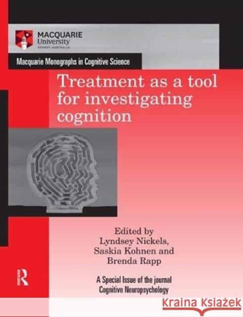 Treatment as a Tool for Investigating Cognition Lyndsey Nickels Saskia Kohnen Brenda Rapp 9780367023942