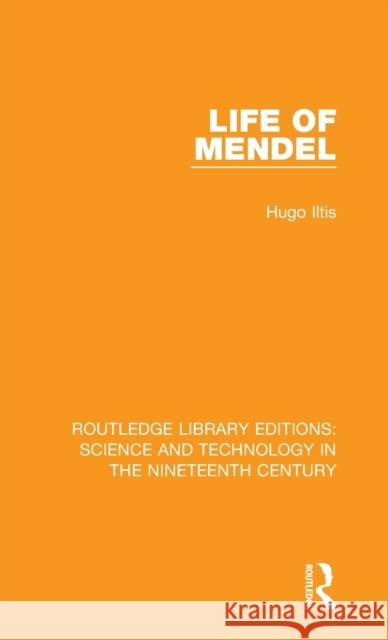 Life of Mendel Hugo Iltis 9780367024024 Routledge