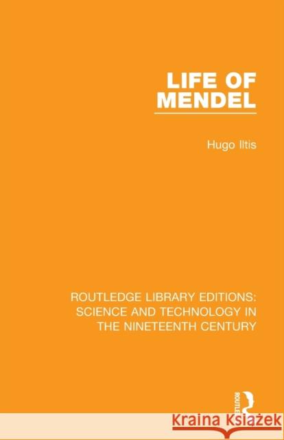 Life of Mendel Hugo Iltis 9780367024079 Routledge