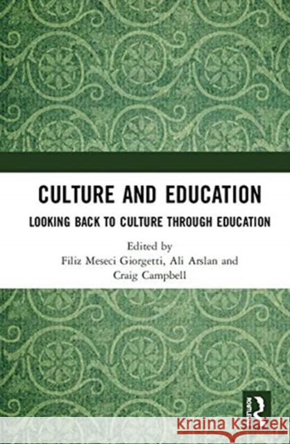 Culture and Education: Looking Back to Culture Through Education Filiz Mesec Ali Arslan Craig Campbell 9780367024086