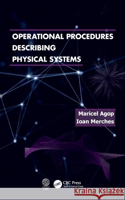 Operational Procedures Describing Physical Systems Marciel Agop Ioan Merches 9780367024406