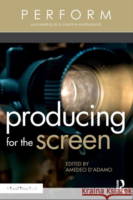 Producing for the Screen Amedeo D'Adamo 9780367024604 Routledge