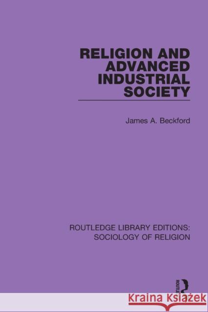 Religion and Advanced Industrial Society James a. Beckford 9780367024666