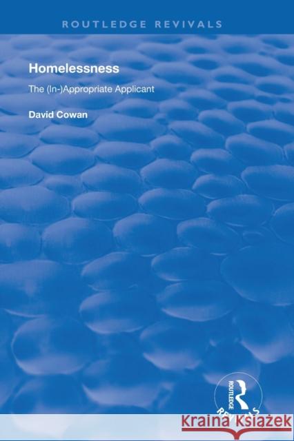 Homelessness: The (In)Appropriate Applicant David Cowan 9780367024833 Routledge