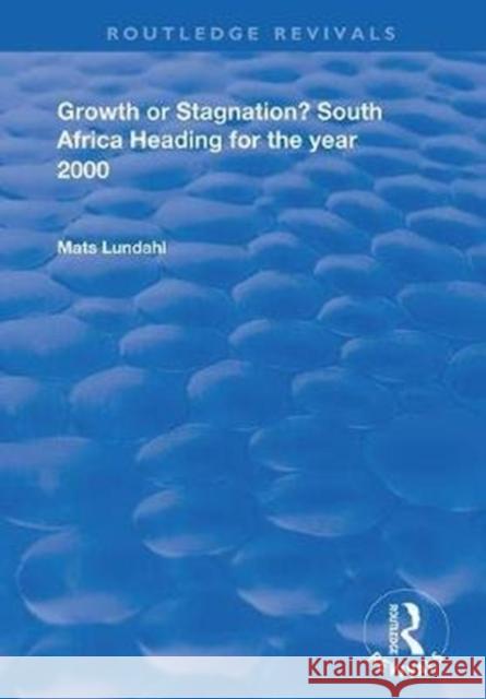 Growth or Stagnation?: South Africa Heading for the Year 2000 Mats Lundahl 9780367024918