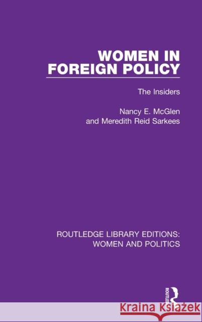 Women in Foreign Policy: The Insiders Nancy E. McGlen Meredith Reid Sarkees 9780367025151 Routledge