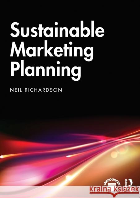 Sustainable Marketing Planning Neil Richardson 9780367025212