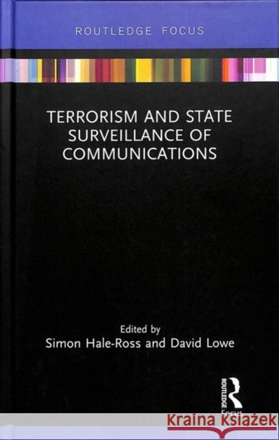 Terrorism and State Surveillance of Communications Simon Hale-Ross David Lowe 9780367025403