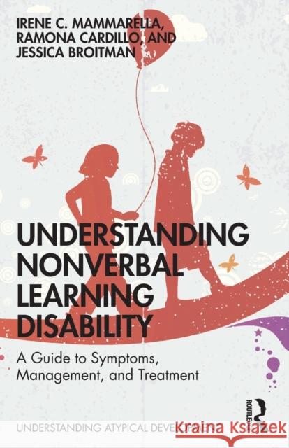Understanding Nonverbal Learning Disability: A Guide to Symptoms, Management and Treatment Mammarella, Irene C. 9780367025618 TAYLOR & FRANCIS