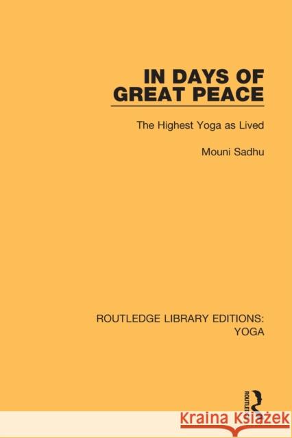 In Days of Great Peace: The Highest Yoga as Lived Mouni Sadhu 9780367025915