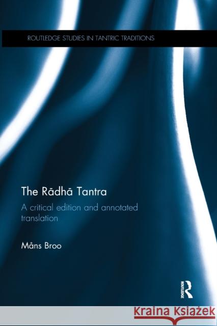 The Rādhā Tantra: A Critical Edition and Annotated Translation Broo, Mans 9780367026004