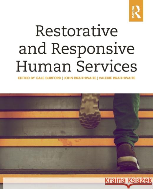 Restorative and Responsive Human Services Gale Burford Valerie Braithwaite John Braithwaite 9780367026165 Routledge
