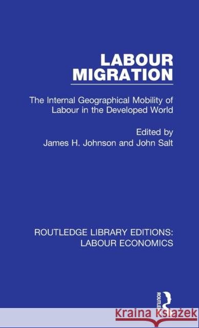 Labour Migration: The Internal Geographical Mobility of Labour in the Developed World  9780367026202 Taylor and Francis