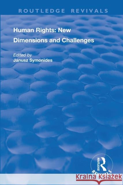 Human Rights: New Dimensions and Challenges: New Dimensions and Challenges Symonides, Janusz 9780367026332 Routledge
