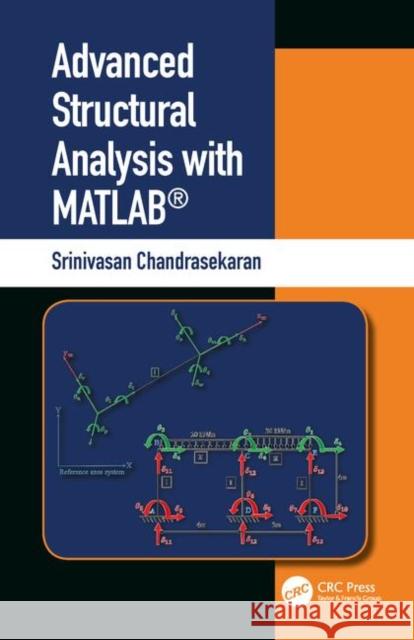 Advanced Structural Analysis with Matlab(r) Srinivasan Chandrasekaran 9780367026455 CRC Press