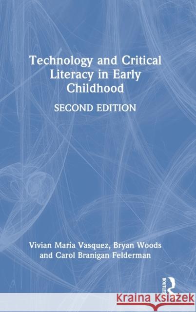 Technology and Critical Literacy in Early Childhood Vasquez, Vivian Maria 9780367026493 TAYLOR & FRANCIS