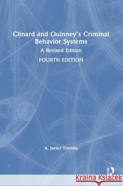 Clinard and Quinney's Criminal Behavior Systems: A Revised Edition A. Javier Trevino 9780367026646
