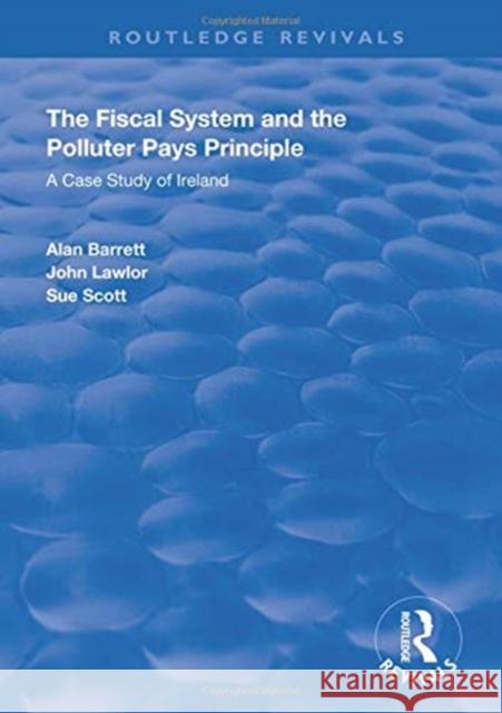 The Fiscal System and the Polluter Pays Principle: A Case Study of Ireland Barrett, Alan 9780367026950