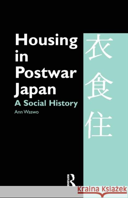 Housing in Postwar Japan - A Social History Ann Waswo 9780367026967