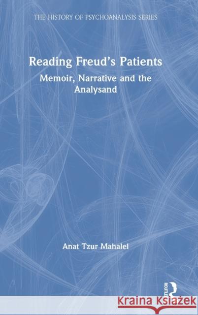 Reading Freud's Patients: Memoir, Narrative and the Analysand Anat Tzu 9780367027148 Routledge