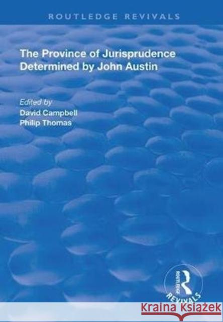 The Province of Jurisprudence Determined by John Austin David Campbell Philip A. Thomas 9780367027513