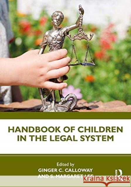 Handbook of Children in the Legal System Calloway, Ginger C. 9780367027773 TAYLOR & FRANCIS