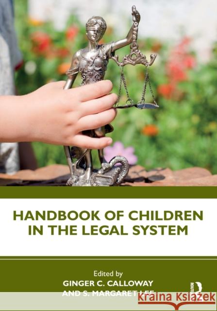 Handbook of Children in the Legal System Calloway, Ginger C. 9780367027810 TAYLOR & FRANCIS